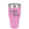 Every Ethel Needs a Lucy - Laser Engraved Stainless Steel Drinkware - 1207 -