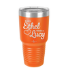 Every Ethel Needs a Lucy - Laser Engraved Stainless Steel Drinkware - 1207 -