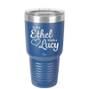 Every Ethel Needs a Lucy - Laser Engraved Stainless Steel Drinkware - 1207 -