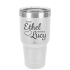 Every Ethel Needs a Lucy - Laser Engraved Stainless Steel Drinkware - 1207 -