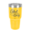 Every Ethel Needs a Lucy - Laser Engraved Stainless Steel Drinkware - 1207 -