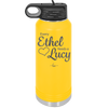 Every Ethel Needs a Lucy - Laser Engraved Stainless Steel Drinkware - 1207 -