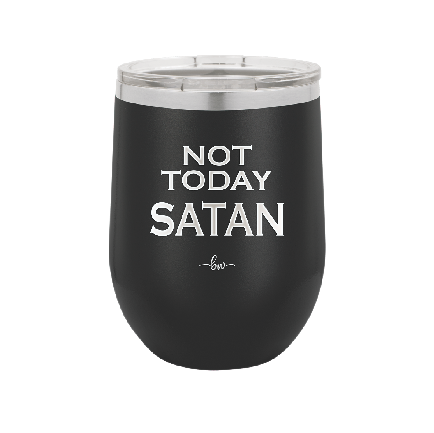 Not Today Satan - Laser Engraved Stainless Steel Drinkware - 1208 -
