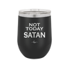 Not Today Satan - Laser Engraved Stainless Steel Drinkware - 1208 -