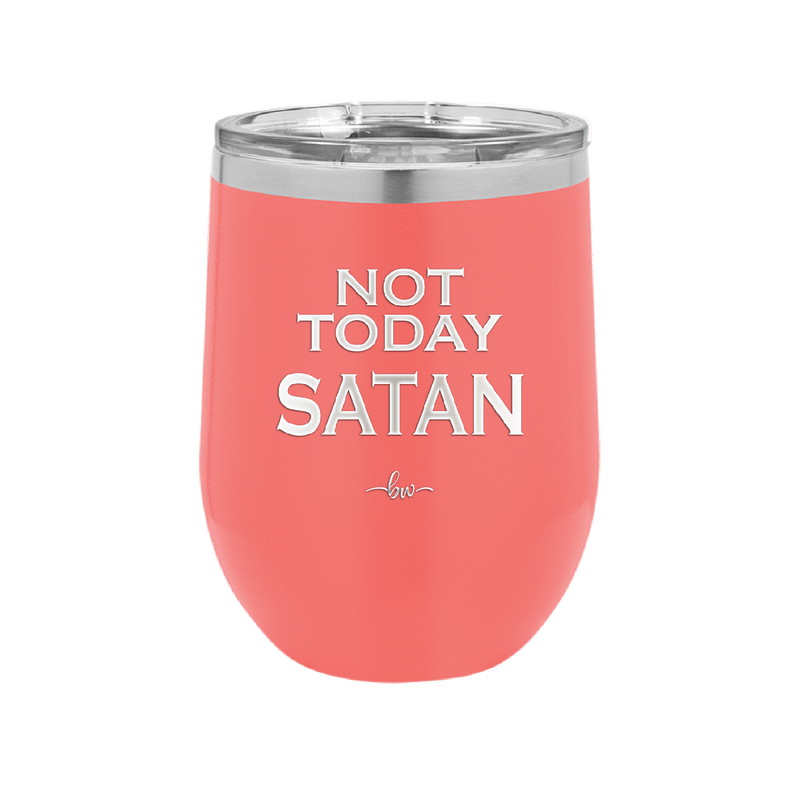 Not Today Satan - Laser Engraved Stainless Steel Drinkware - 1208 -