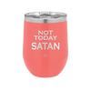 Not Today Satan - Laser Engraved Stainless Steel Drinkware - 1208 -