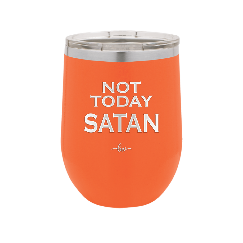 Not Today Satan - Laser Engraved Stainless Steel Drinkware - 1208 -