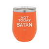 Not Today Satan - Laser Engraved Stainless Steel Drinkware - 1208 -