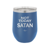 Not Today Satan - Laser Engraved Stainless Steel Drinkware - 1208 -