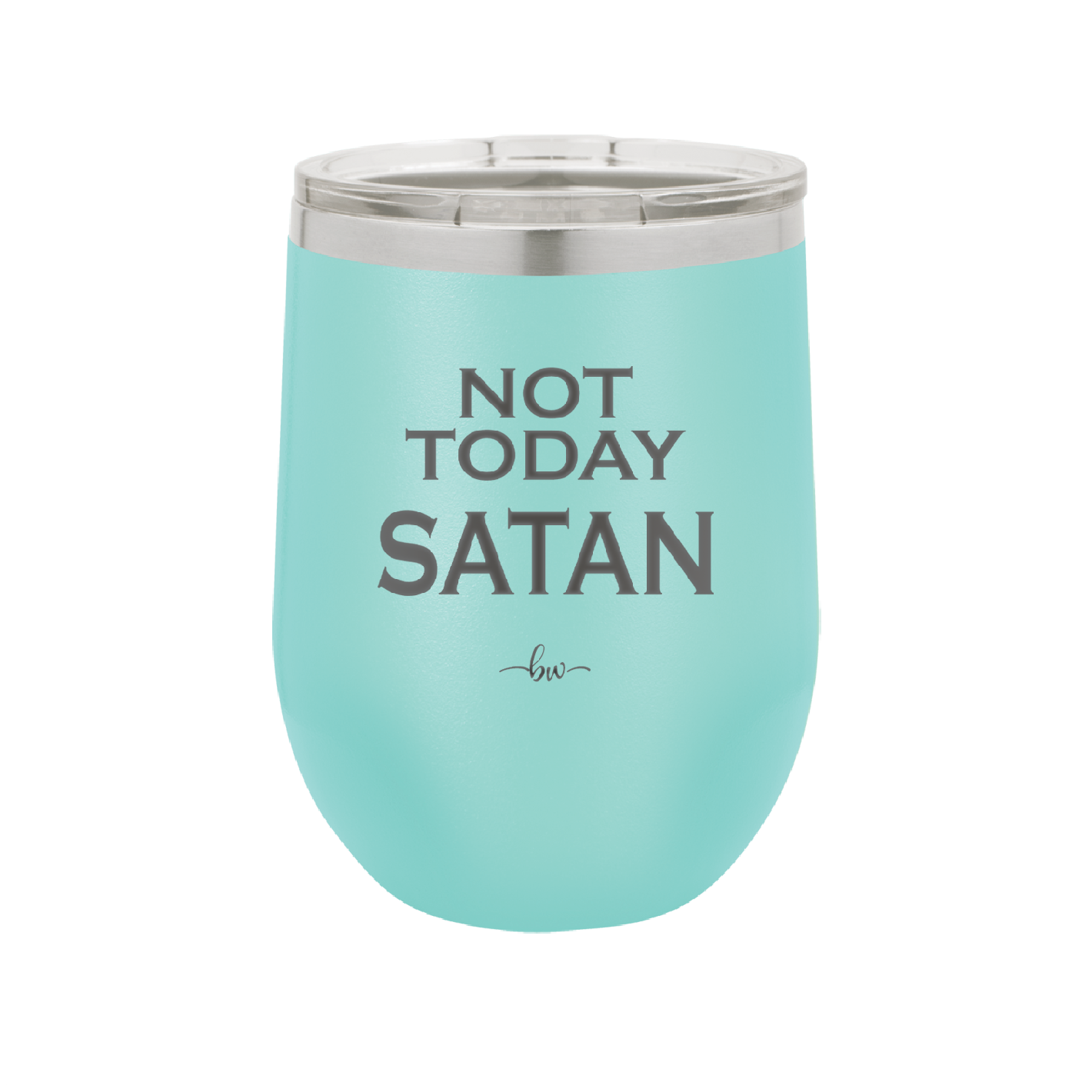 Not Today Satan - Laser Engraved Stainless Steel Drinkware - 1208 -