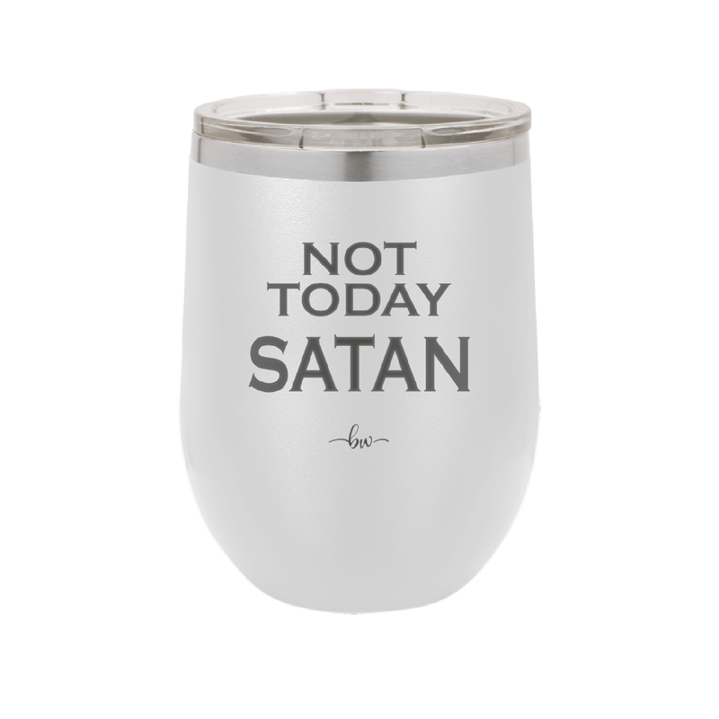 Not Today Satan - Laser Engraved Stainless Steel Drinkware - 1208 -