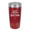 Not Today Satan - Laser Engraved Stainless Steel Drinkware - 1208 -