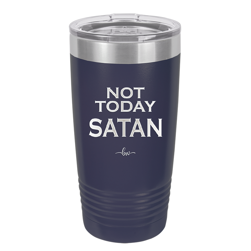 Not Today Satan - Laser Engraved Stainless Steel Drinkware - 1208 -