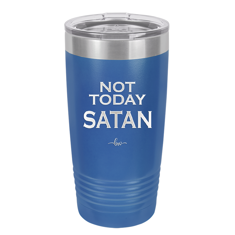 Not Today Satan - Laser Engraved Stainless Steel Drinkware - 1208 -