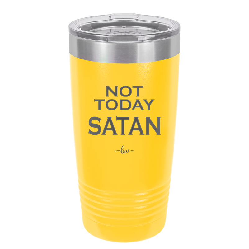 Not Today Satan - Laser Engraved Stainless Steel Drinkware - 1208 -