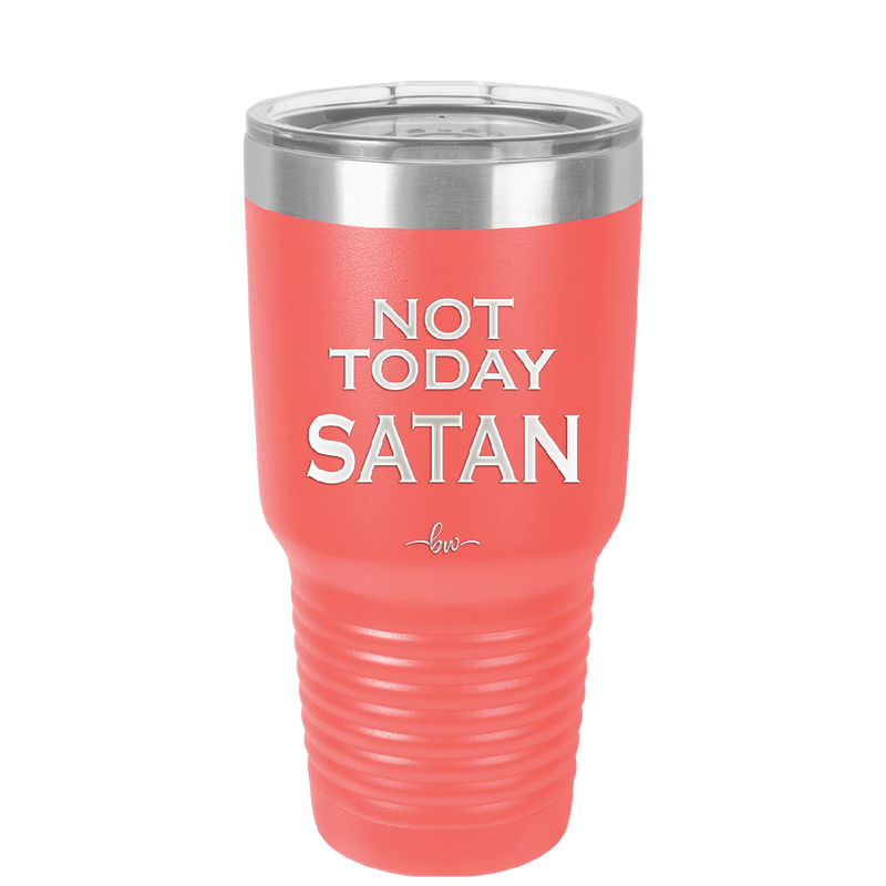Not Today Satan - Laser Engraved Stainless Steel Drinkware - 1208 -