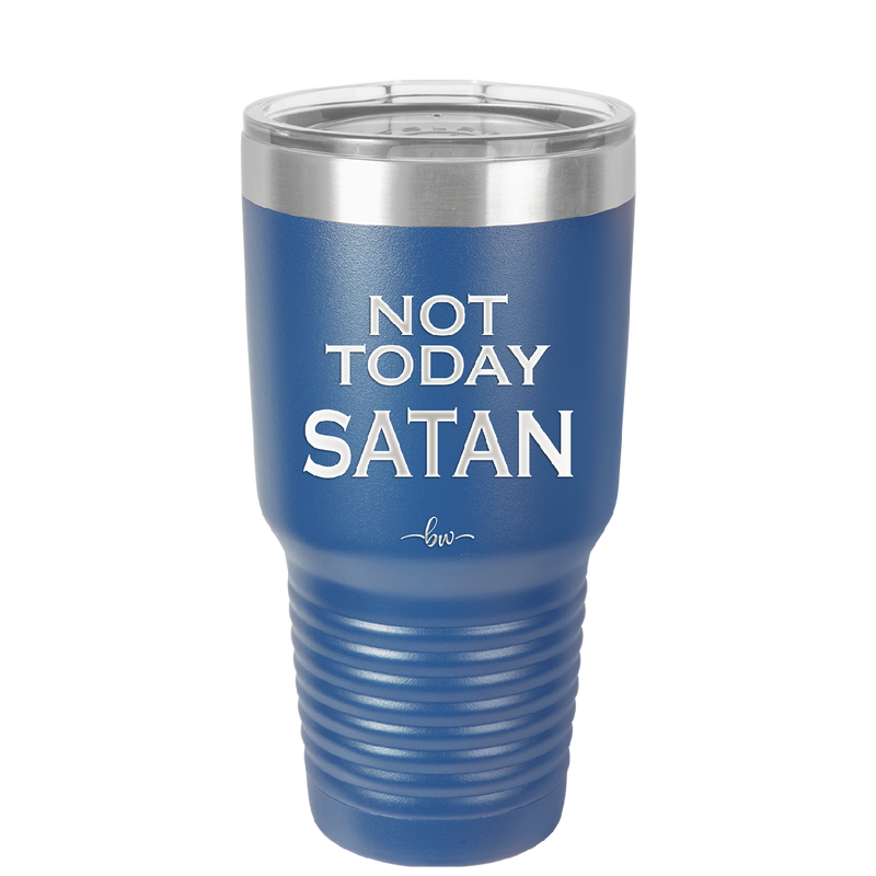 Not Today Satan - Laser Engraved Stainless Steel Drinkware - 1208 -