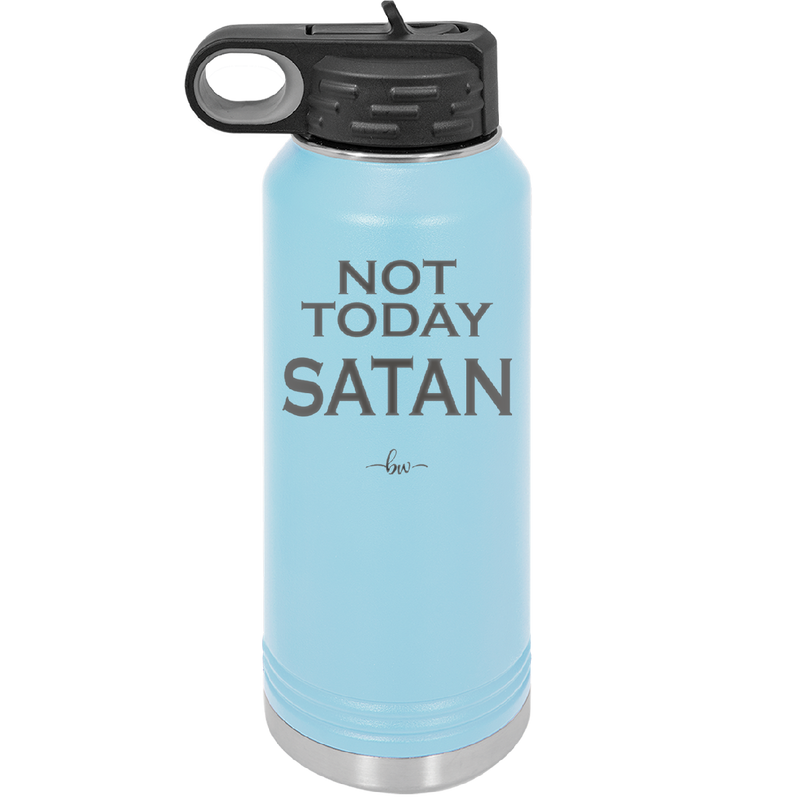 Not Today Satan - Laser Engraved Stainless Steel Drinkware - 1208 -