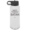 Not Today Satan - Laser Engraved Stainless Steel Drinkware - 1208 -