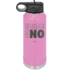 Ever Wake Up in the Morning and You're Just Like No - Laser Engraved Stainless Steel Drinkware - 1209 -