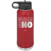 Ever Wake Up in the Morning and You're Just Like No - Laser Engraved Stainless Steel Drinkware - 1209 -