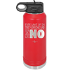 Ever Wake Up in the Morning and You're Just Like No - Laser Engraved Stainless Steel Drinkware - 1209 -