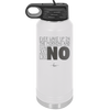 Ever Wake Up in the Morning and You're Just Like No - Laser Engraved Stainless Steel Drinkware - 1209 -