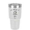 You Had Me at Pumpkin Spice - Laser Engraved Stainless Steel Drinkware - 1211 -