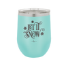Let it Snow - Laser Engraved Stainless Steel Drinkware - 1218 -