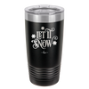 Let it Snow - Laser Engraved Stainless Steel Drinkware - 1218 -