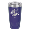 Let it Snow - Laser Engraved Stainless Steel Drinkware - 1218 -