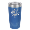 Let it Snow - Laser Engraved Stainless Steel Drinkware - 1218 -