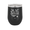 Believe - Laser Engraved Stainless Steel Drinkware - 1219 -