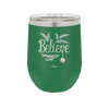 Believe - Laser Engraved Stainless Steel Drinkware - 1219 -