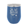 Believe - Laser Engraved Stainless Steel Drinkware - 1219 -