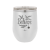 Believe - Laser Engraved Stainless Steel Drinkware - 1219 -