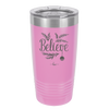 Believe - Laser Engraved Stainless Steel Drinkware - 1219 -