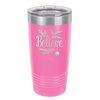 Believe - Laser Engraved Stainless Steel Drinkware - 1219 -