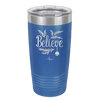 Believe - Laser Engraved Stainless Steel Drinkware - 1219 -