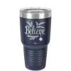 Believe - Laser Engraved Stainless Steel Drinkware - 1219 -