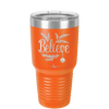 Believe - Laser Engraved Stainless Steel Drinkware - 1219 -