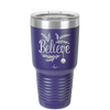 Believe - Laser Engraved Stainless Steel Drinkware - 1219 -