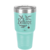 Believe - Laser Engraved Stainless Steel Drinkware - 1219 -