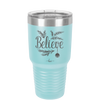 Believe - Laser Engraved Stainless Steel Drinkware - 1219 -