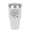 Believe - Laser Engraved Stainless Steel Drinkware - 1219 -