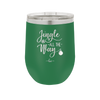 Jingle All the Way - Laser Engraved Stainless Steel Drinkware - 1221 -