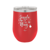 Jingle All the Way - Laser Engraved Stainless Steel Drinkware - 1221 -