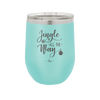 Jingle All the Way - Laser Engraved Stainless Steel Drinkware - 1221 -