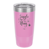 Jingle All the Way - Laser Engraved Stainless Steel Drinkware - 1221 -