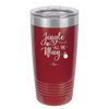 Jingle All the Way - Laser Engraved Stainless Steel Drinkware - 1221 -